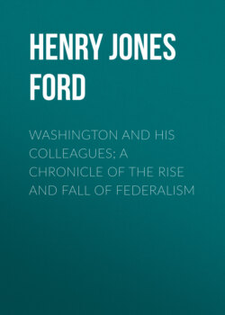 Washington and his colleagues; a chronicle of the rise and fall of federalism