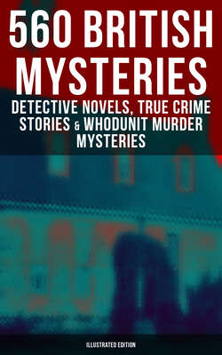 560 British Mysteries: Detective Novels, True Crime Stories & Whodunit Mysteries (Illustrated)