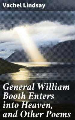 General William Booth Enters into Heaven, and Other Poems