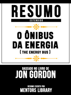 Resumo Estendido: O Ônibus Da Energia (The Energy Bus) - Baseado No Livro De Jon Gordon