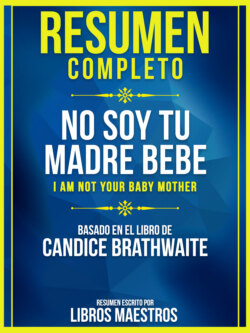 Resumen Completo: No Soy Tu Madre Bebe (I Am Not Your Baby Mother) - Basado En El Libro De Candice Brathwaite