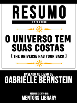 Resumo Estendido: O Universo Tem Suas Costas (The Universe Has Your Back) - Baseado No Livro De Gabrielle Bernstein