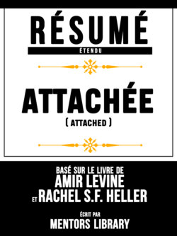Resume Etendu: Attachee (Attached) - Base Sur Le Livre De Amir Levine Et Rachel Sf Heller