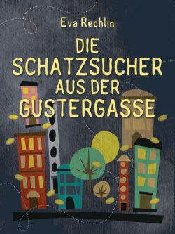 Die Schatzsucher aus der Gustergasse