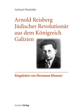 Arnold Reisberg. Jüdischer Revolutionär aus dem Königreich Galizien