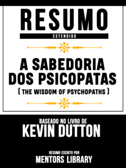 Resumo Estendido: A Sabedoria Dos Psicopatas (The Wisdom Of Psychopaths) - Baseado No Livro De Kevin Dutton