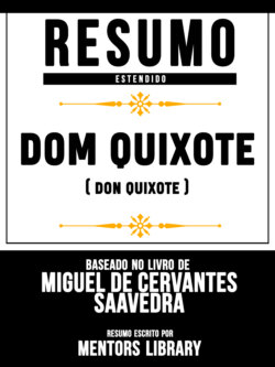 Resumo E Análise: Dom Quixote (Don Quixote) - Baseado No Livro De Miguel De Cervantes Saavedra