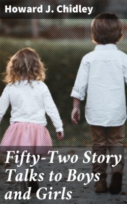 Fifty-Two Story Talks to Boys and Girls