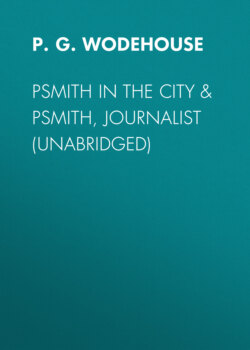 Psmith in the City & Psmith, Journalist (Unabridged)