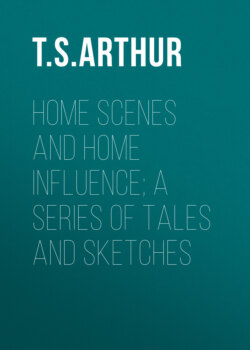 Home Scenes and Home Influence; a series of tales and sketches