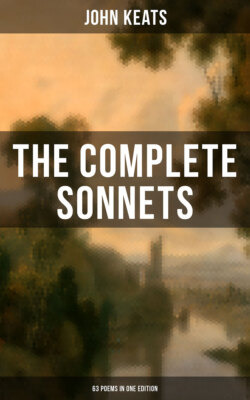 The Complete Sonnets of John Keats (63 Poems in One Edition)