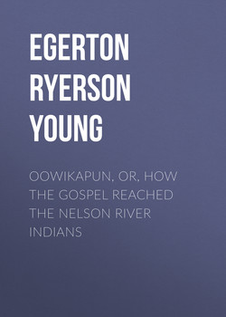 Oowikapun, or, How the Gospel reached the Nelson River Indians