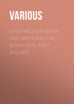 King Hacon's Death, and Bran and the Black Dog: Two Ballads