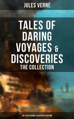 Tales of Daring Voyages & Discoveries: The Jules Verne's Collection