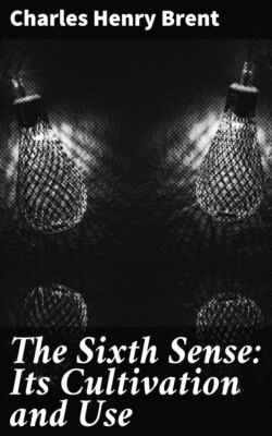 The Sixth Sense: Its Cultivation and Use