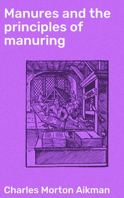 Manures and the principles of manuring