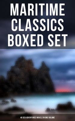 Maritime Classics Boxed Set: 46 Sea Adventures Novels in One Volume
