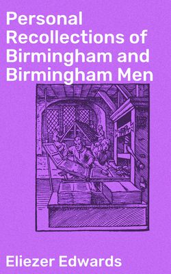 Personal Recollections of Birmingham and Birmingham Men