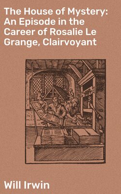 The House of Mystery: An Episode in the Career of Rosalie Le Grange, Clairvoyant