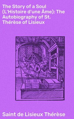 The Story of a Soul (L'Histoire d'une Âme): The Autobiography of St. Thérèse of Lisieux