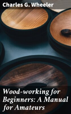 Wood-working for Beginners: A Manual for Amateurs