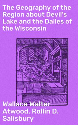 The Geography of the Region about Devil's Lake and the Dalles of the Wisconsin