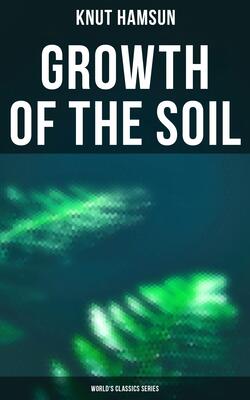 Growth of the Soil (World's Classics Series)