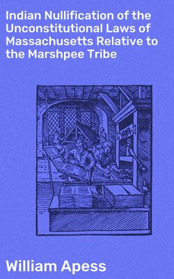 Indian Nullification of the Unconstitutional Laws of Massachusetts Relative to the Marshpee Tribe