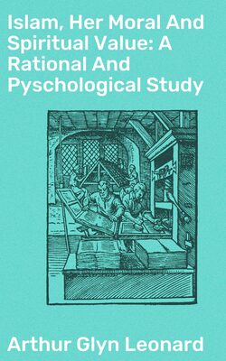 Islam, Her Moral And Spiritual Value: A Rational And Pyschological Study