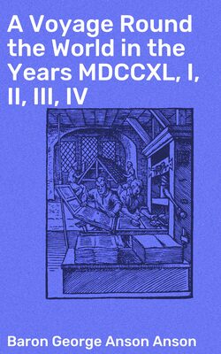 A Voyage Round the World in the Years MDCCXL, I, II, III, IV