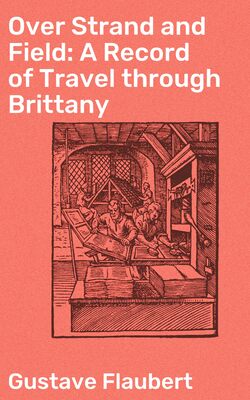 Over Strand and Field: A Record of Travel through Brittany