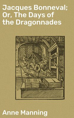 Jacques Bonneval; Or, The Days of the Dragonnades