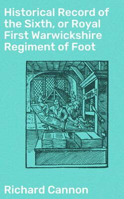 Historical Record of the Sixth, or Royal First Warwickshire Regiment of Foot