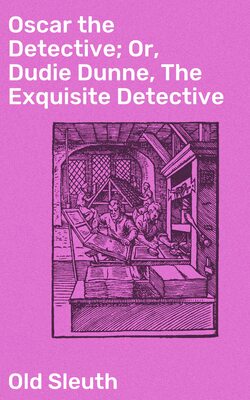 Oscar the Detective; Or, Dudie Dunne, The Exquisite Detective