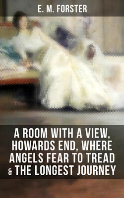 E.M.FORSTER: A Room with a View, Howards End, Where Angels Fear to Tread & The Longest Journey