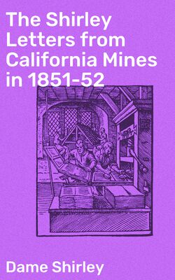 The Shirley Letters from California Mines in 1851-52