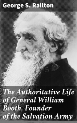 The Authoritative Life of General William Booth, Founder of the Salvation Army