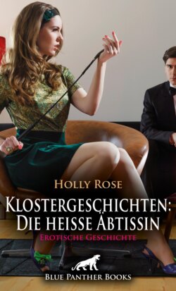 Klostergeschichten: Die heiße Äbtissin | Erotische Geschichte