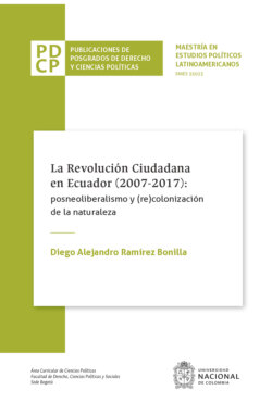 La revolución ciudadana en Ecuador (2007-2017): posneoliberalismo y (re)colonización de la naturaleza