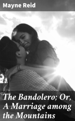 The Bandolero; Or, A Marriage among the Mountains