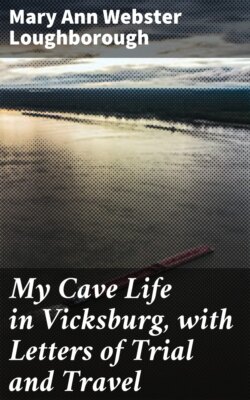 My Cave Life in Vicksburg, with Letters of Trial and Travel