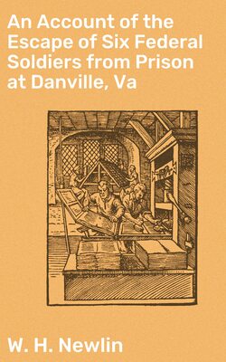 An Account of the Escape of Six Federal Soldiers from Prison at Danville, Va