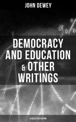 Democracy and Education & Other Writings (A Collected Edition)