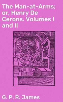 The Man-at-Arms; or, Henry De Cerons. Volumes I and II