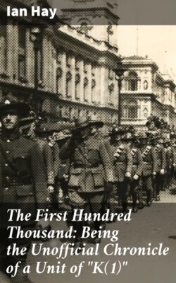 The First Hundred Thousand: Being the Unofficial Chronicle of a Unit of "K(1)"