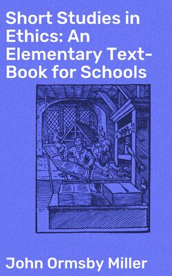 Short Studies in Ethics: An Elementary Text-Book for Schools