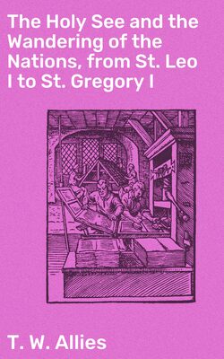 The Holy See and the Wandering of the Nations, from St. Leo I to St. Gregory I