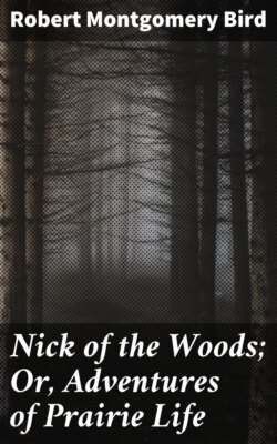 Nick of the Woods; Or, Adventures of Prairie Life