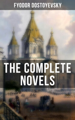 The Complete Novels of Fyodor Dostoyevsky