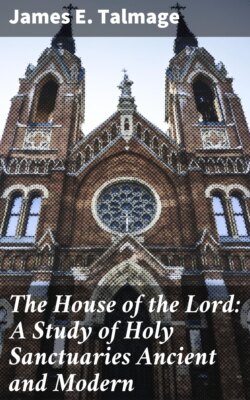 The House of the Lord: A Study of Holy Sanctuaries Ancient and Modern